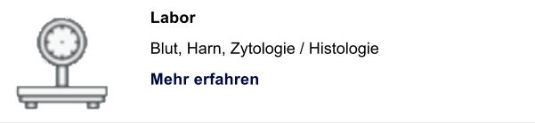 Labor Blut, Harn, Zytologie / Histologie Mehr erfahren