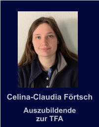 Celina-Claudia Frtsch Auszubildende zur TFA