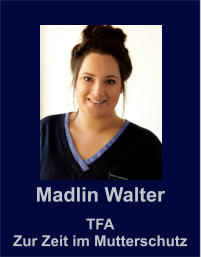Madlin Walter TFA Zur Zeit im Mutterschutz