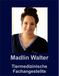 Madlin Walter Tiermedizinische  Fachangestellte